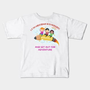 Let the world drown in its mediocrity and set out for adventure Kids T-Shirt